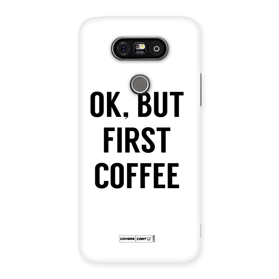 OK But First Coffee Back Case for LG G5