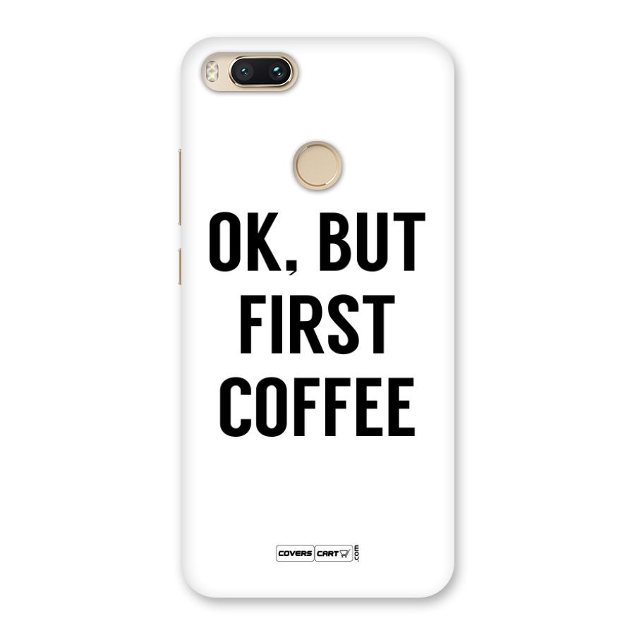 OK But First Coffee Back Case for Mi A1