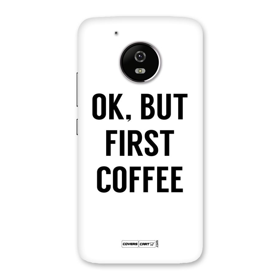 OK But First Coffee Back Case for Moto G5