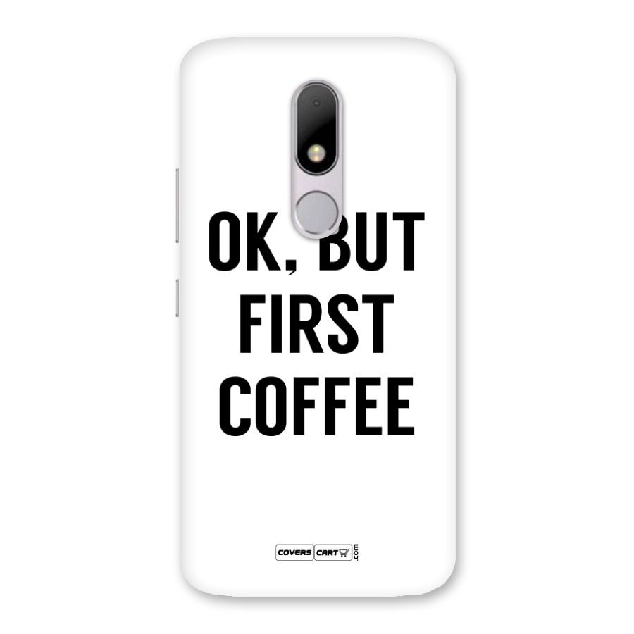 OK But First Coffee Back Case for Moto M
