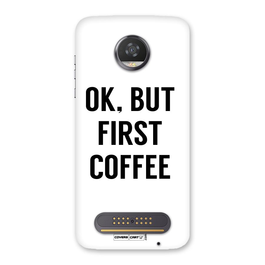OK But First Coffee Back Case for Moto Z2 Play