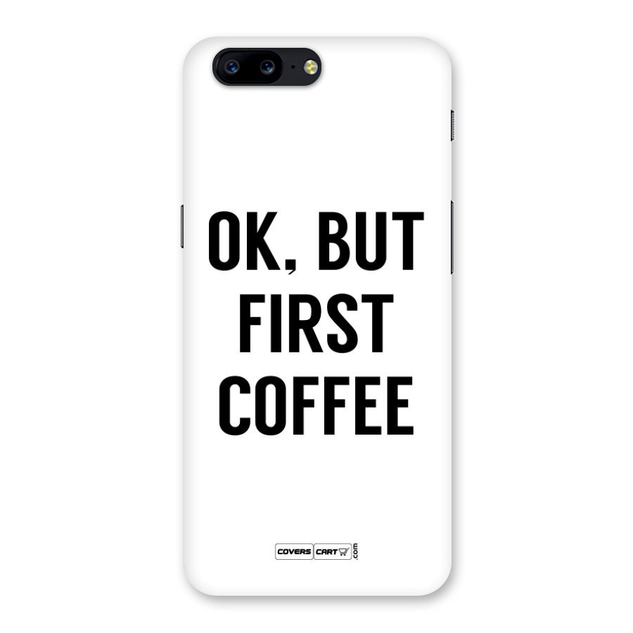 OK But First Coffee Back Case for OnePlus 5