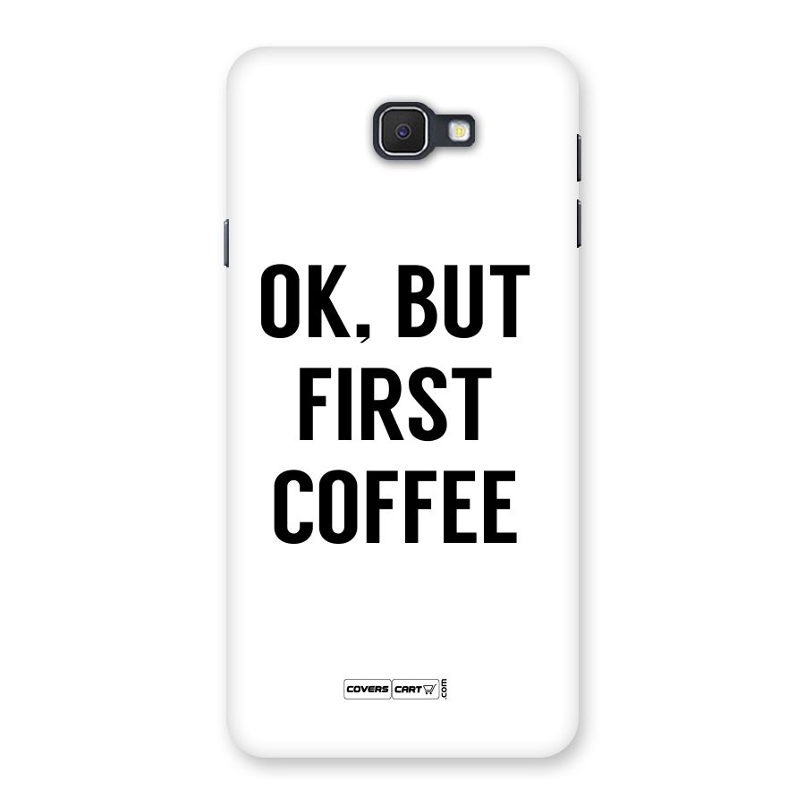OK But First Coffee Back Case for Samsung Galaxy J7 Prime