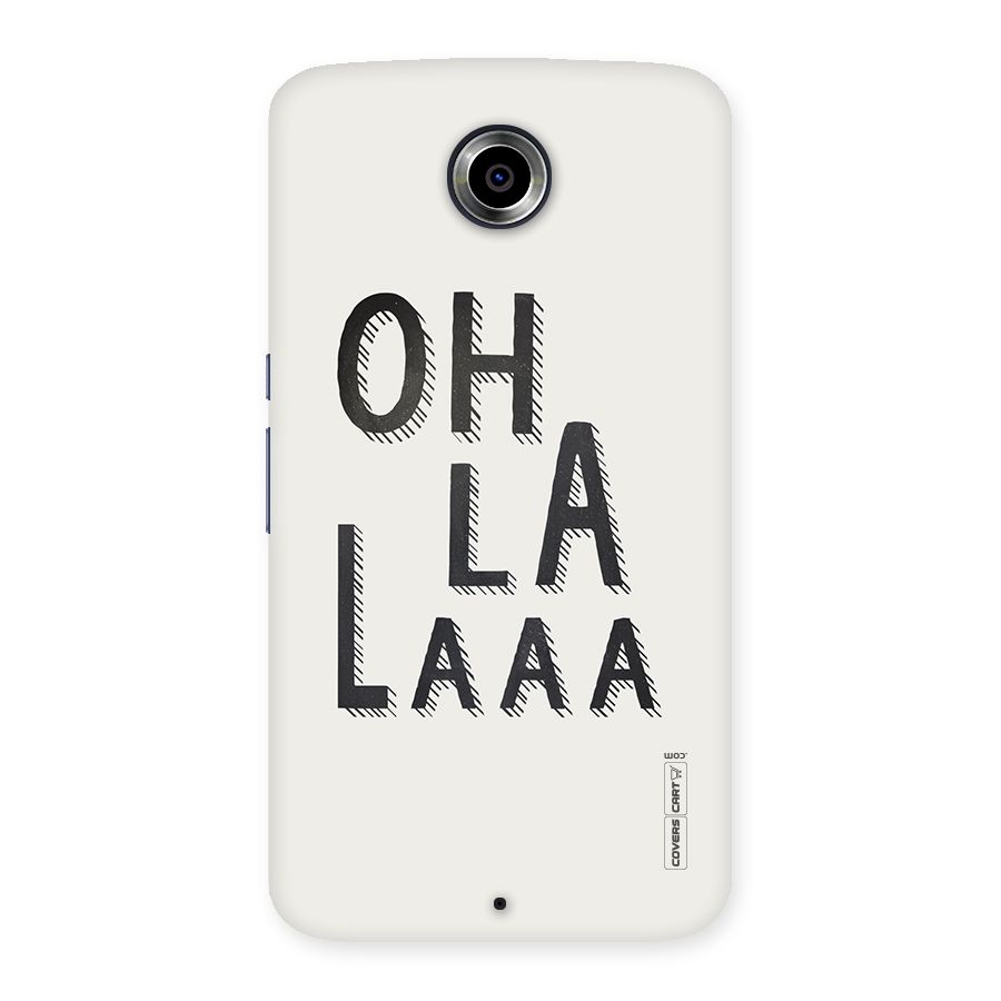Oh La La Back Case for Nexsus 6