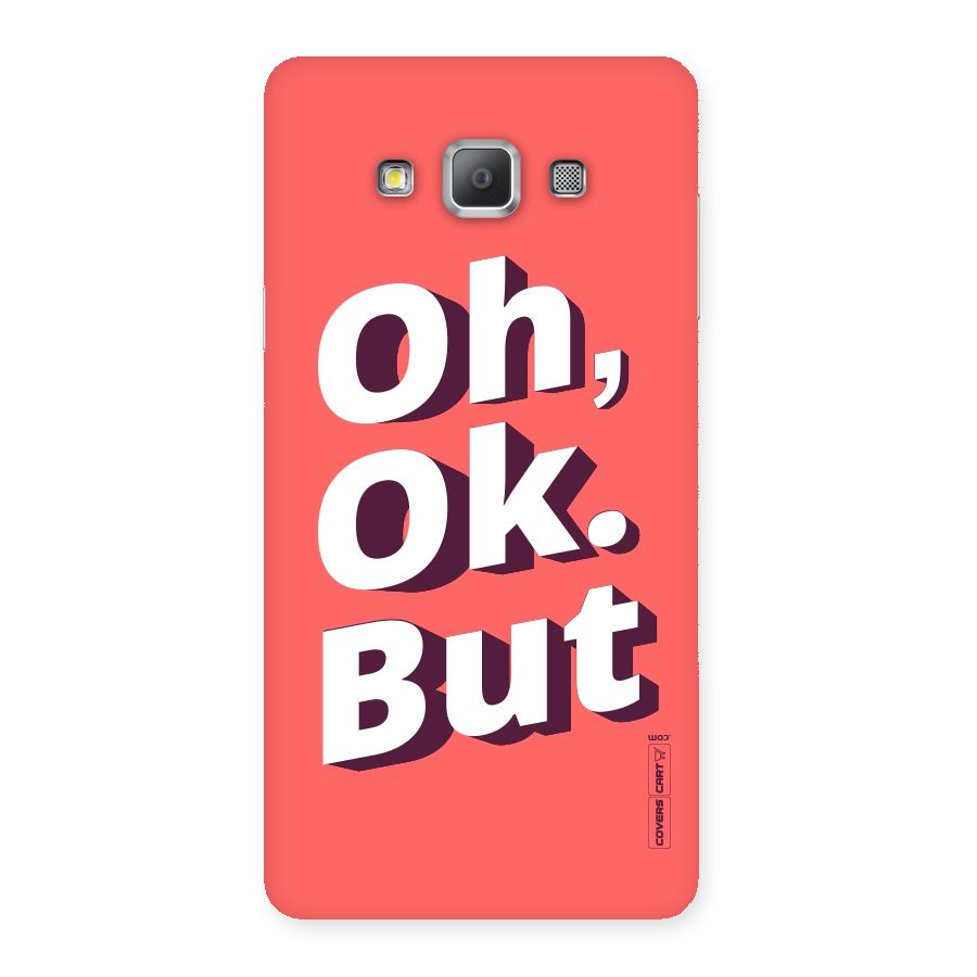 Oh Ok But Back Case for Galaxy A7