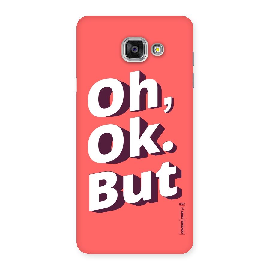Oh Ok But Back Case for Galaxy A7 2016
