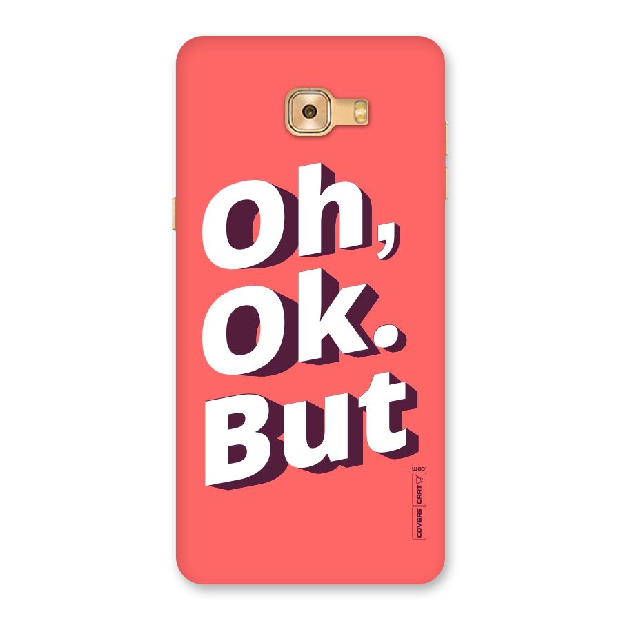 Oh Ok But Back Case for Galaxy C9 Pro