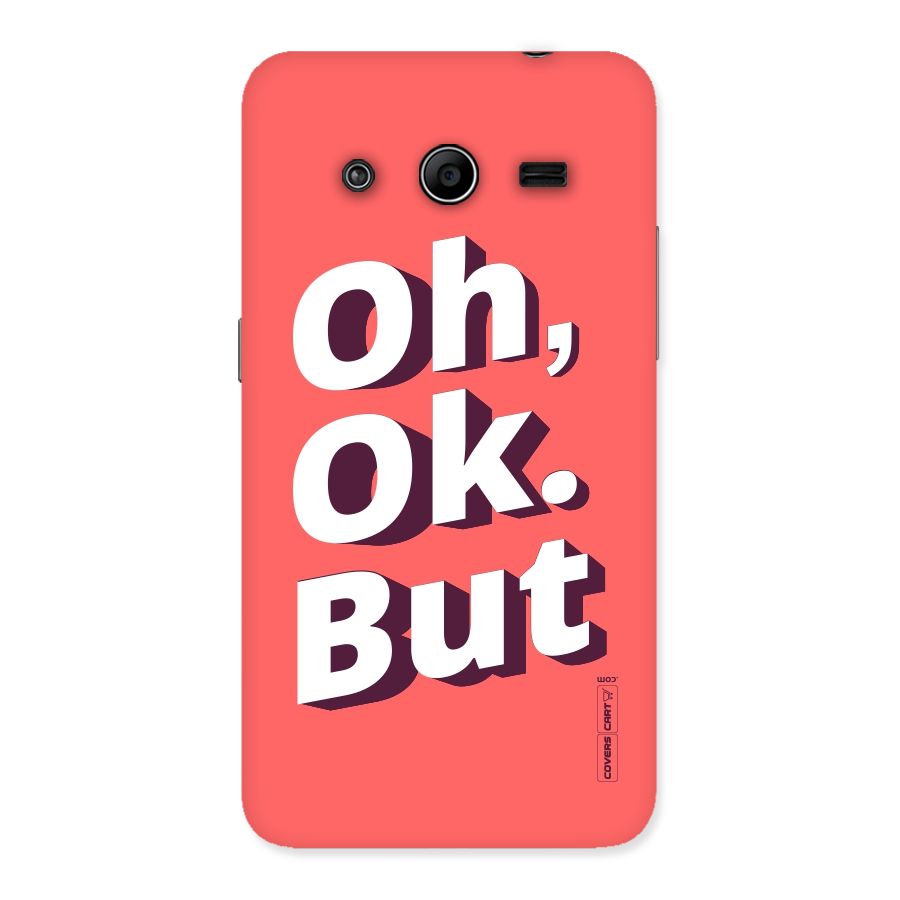 Oh Ok But Back Case for Galaxy Core 2