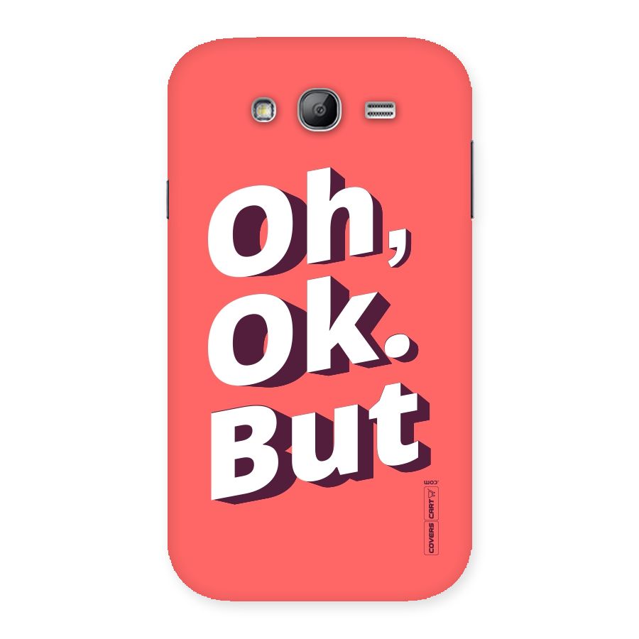 Oh Ok But Back Case for Galaxy Grand Neo