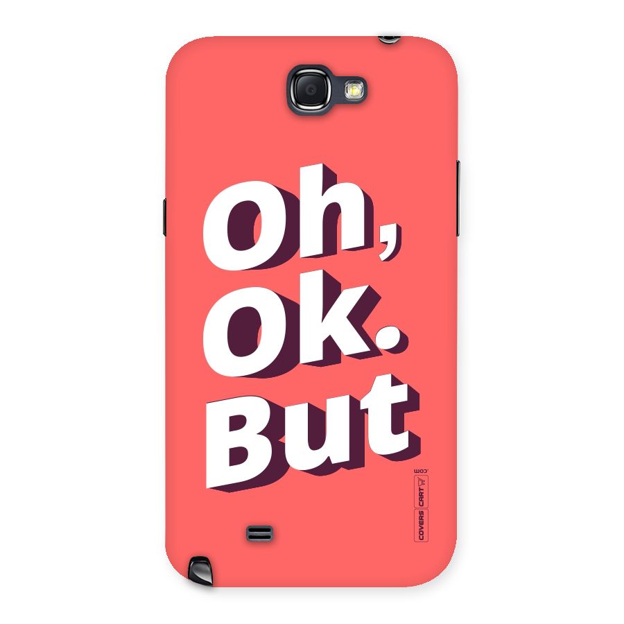 Oh Ok But Back Case for Galaxy Note 2