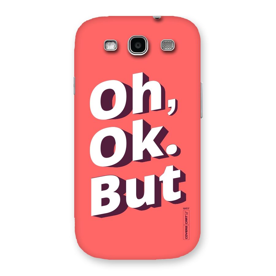Oh Ok But Back Case for Galaxy S3