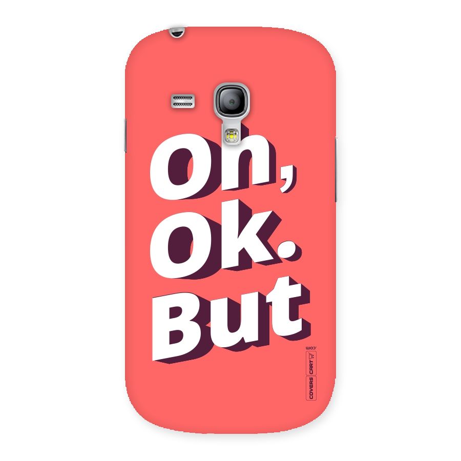 Oh Ok But Back Case for Galaxy S3 Mini