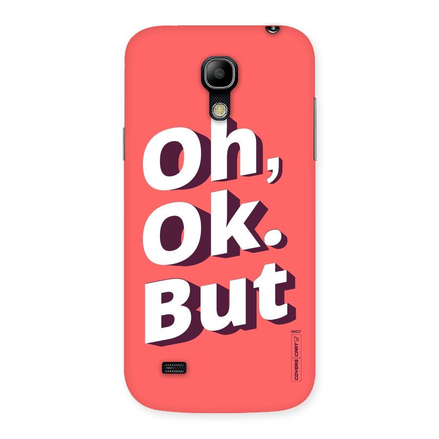 Oh Ok But Back Case for Galaxy S4 Mini