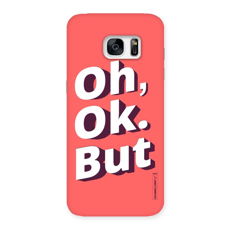 Oh Ok But Back Case for Galaxy S7 Edge