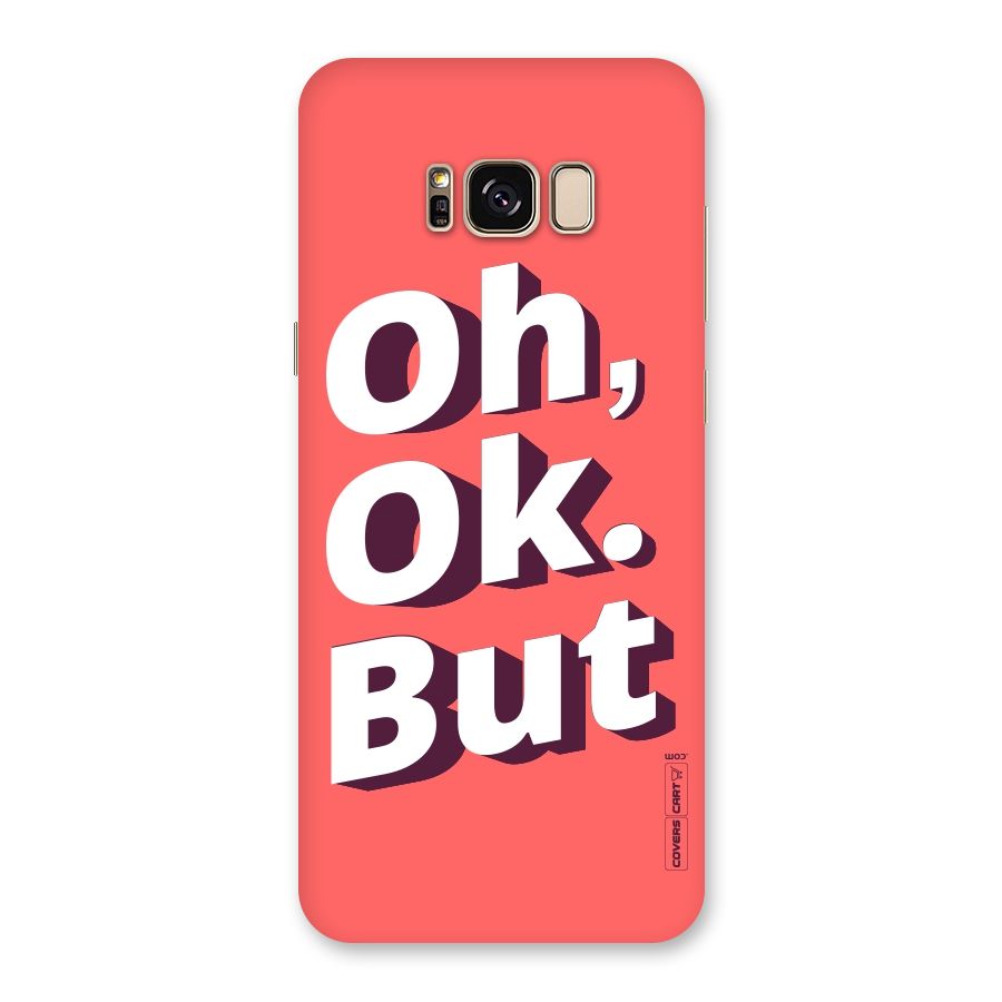 Oh Ok But Back Case for Galaxy S8 Plus