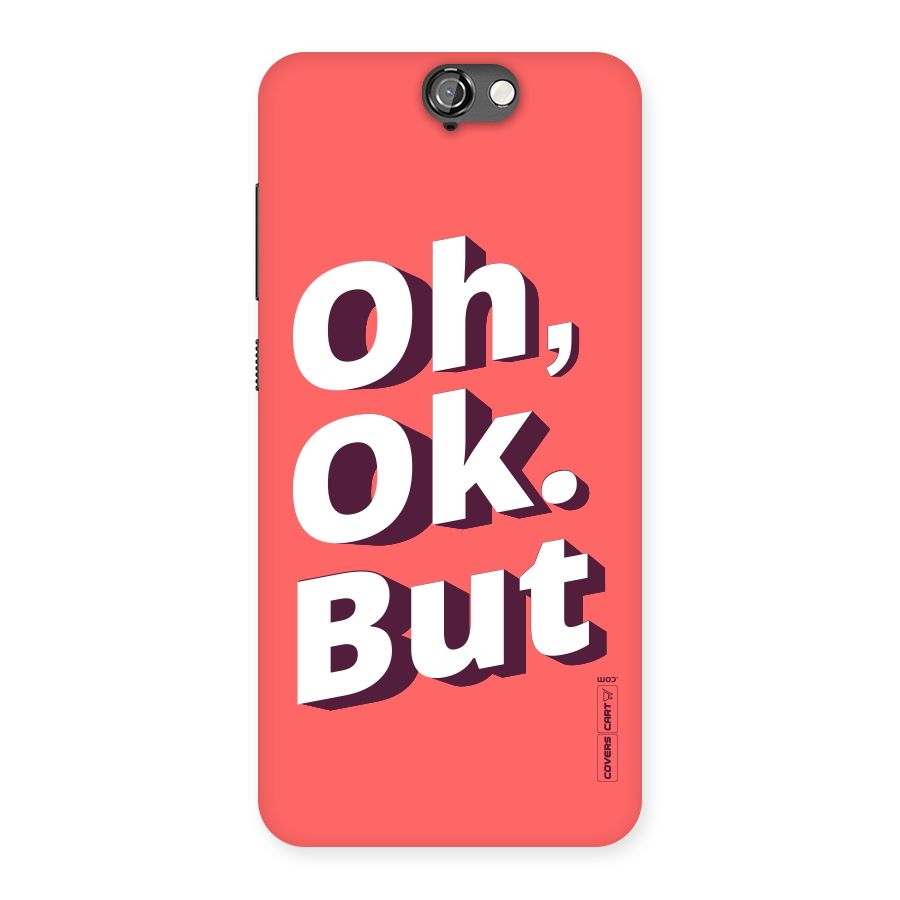 Oh Ok But Back Case for HTC One A9
