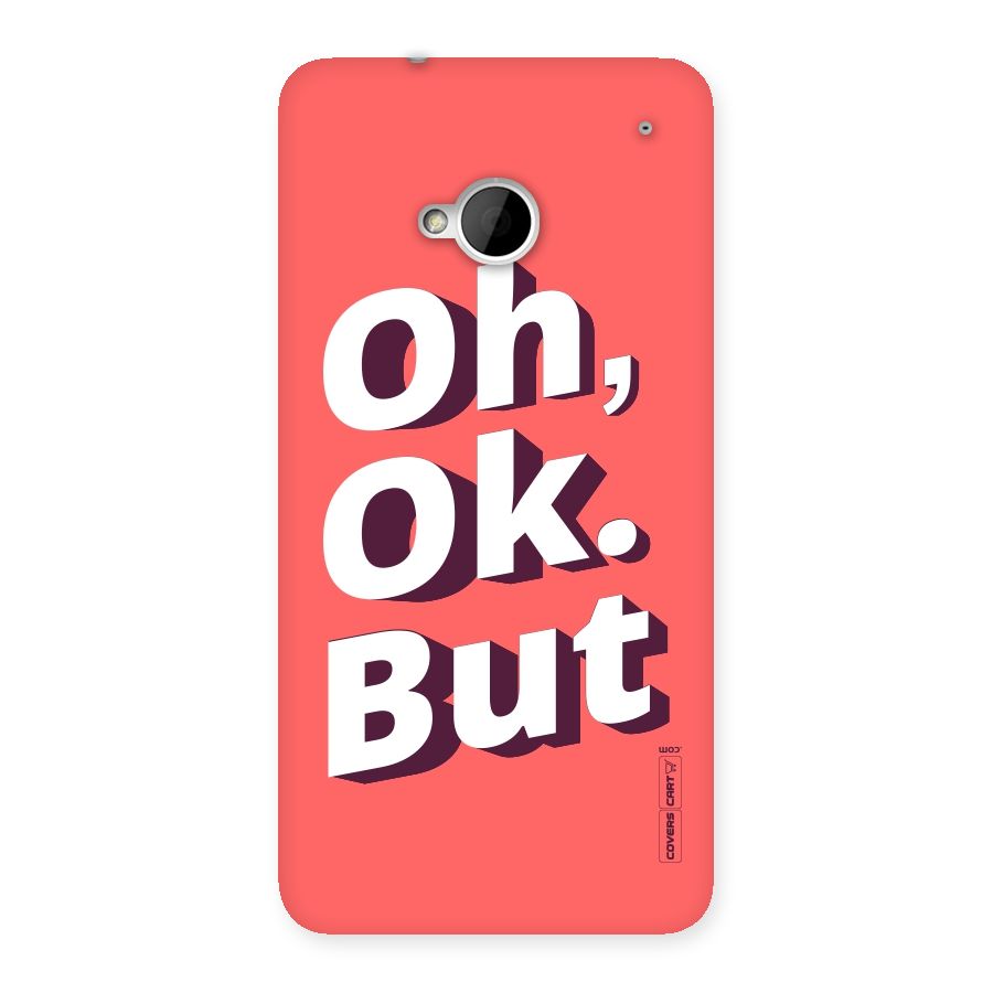 Oh Ok But Back Case for HTC One M7