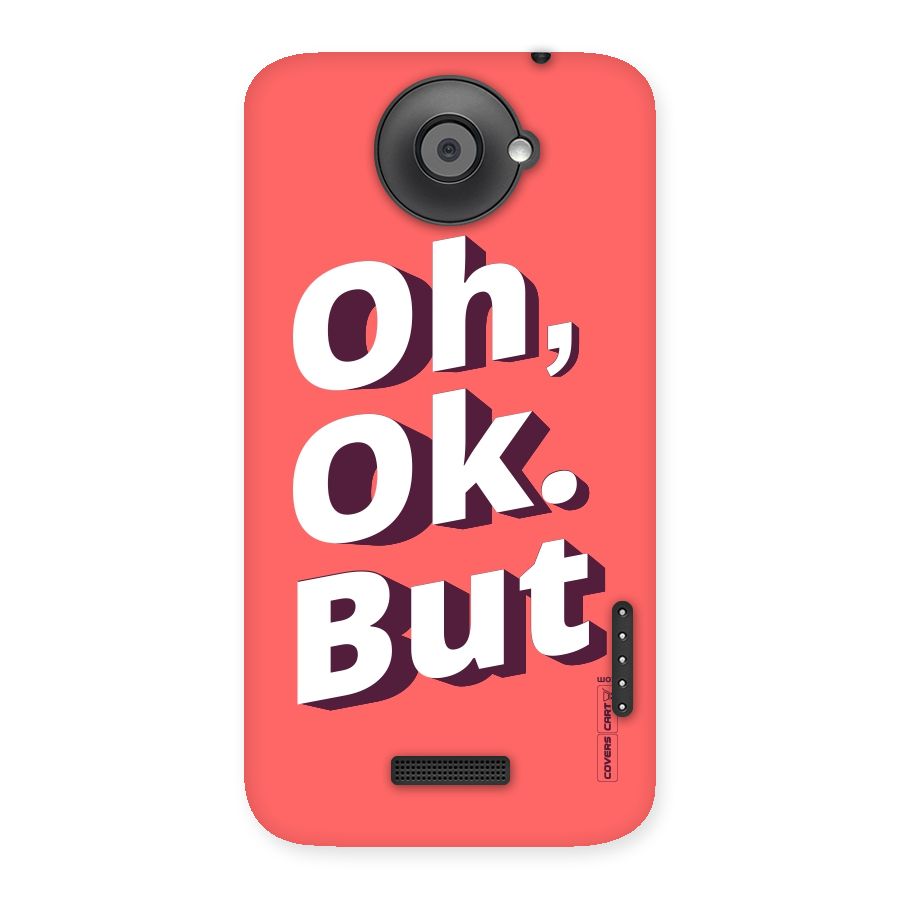 Oh Ok But Back Case for HTC One X