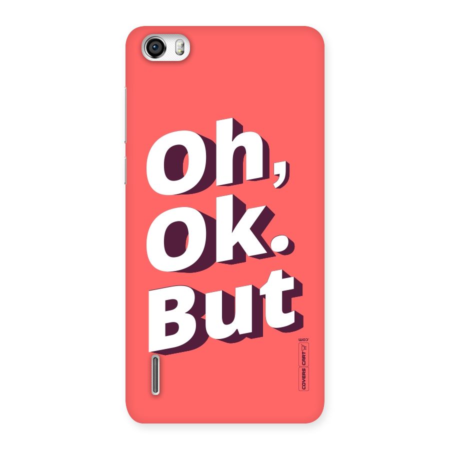 Oh Ok But Back Case for Honor 6