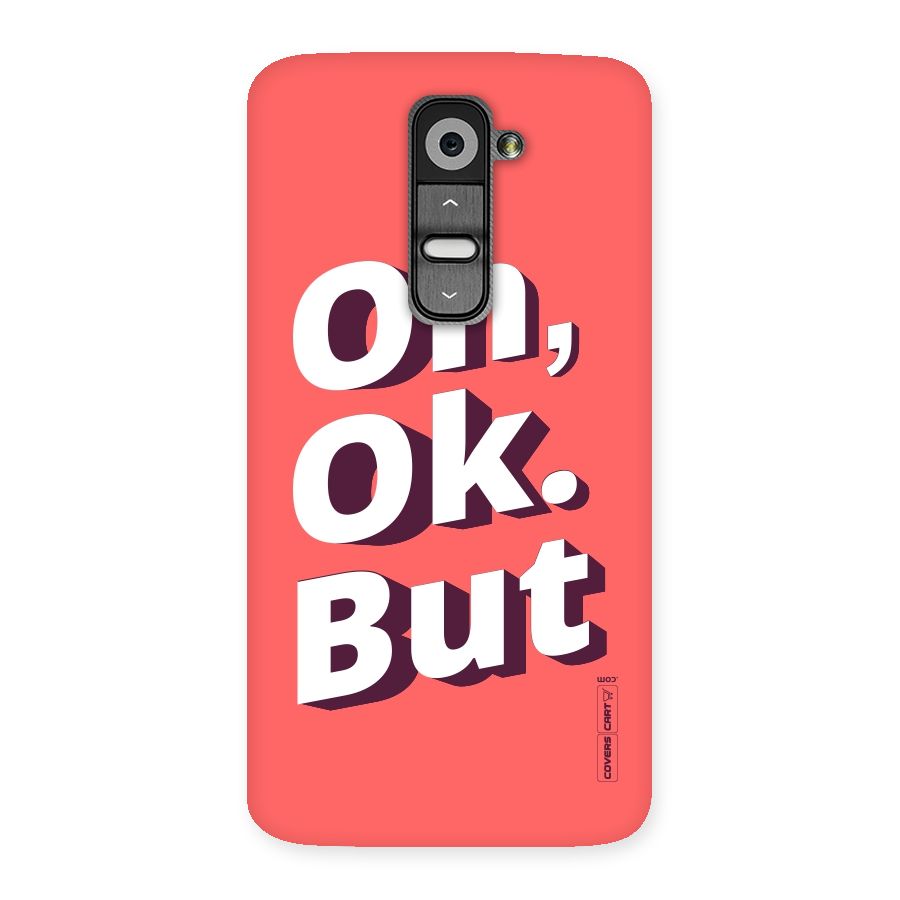 Oh Ok But Back Case for LG G2