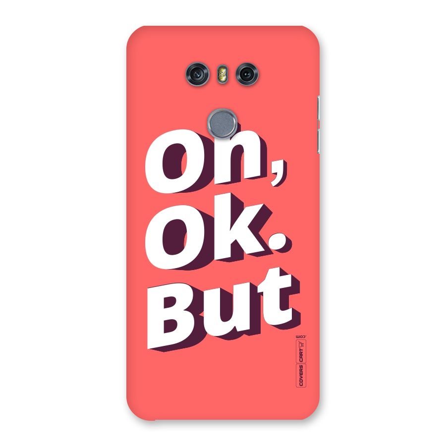 Oh Ok But Back Case for LG G6