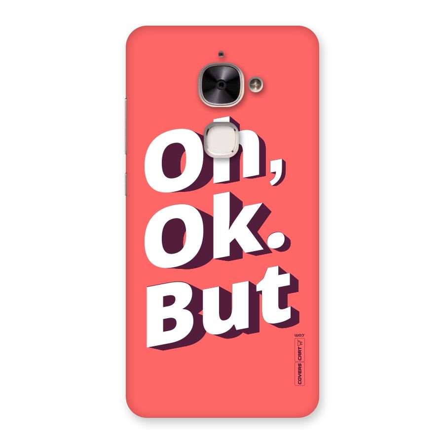 Oh Ok But Back Case for Le 2