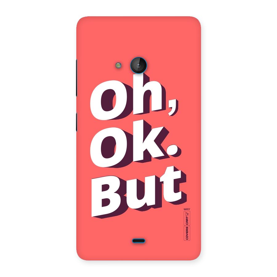 Oh Ok But Back Case for Lumia 540