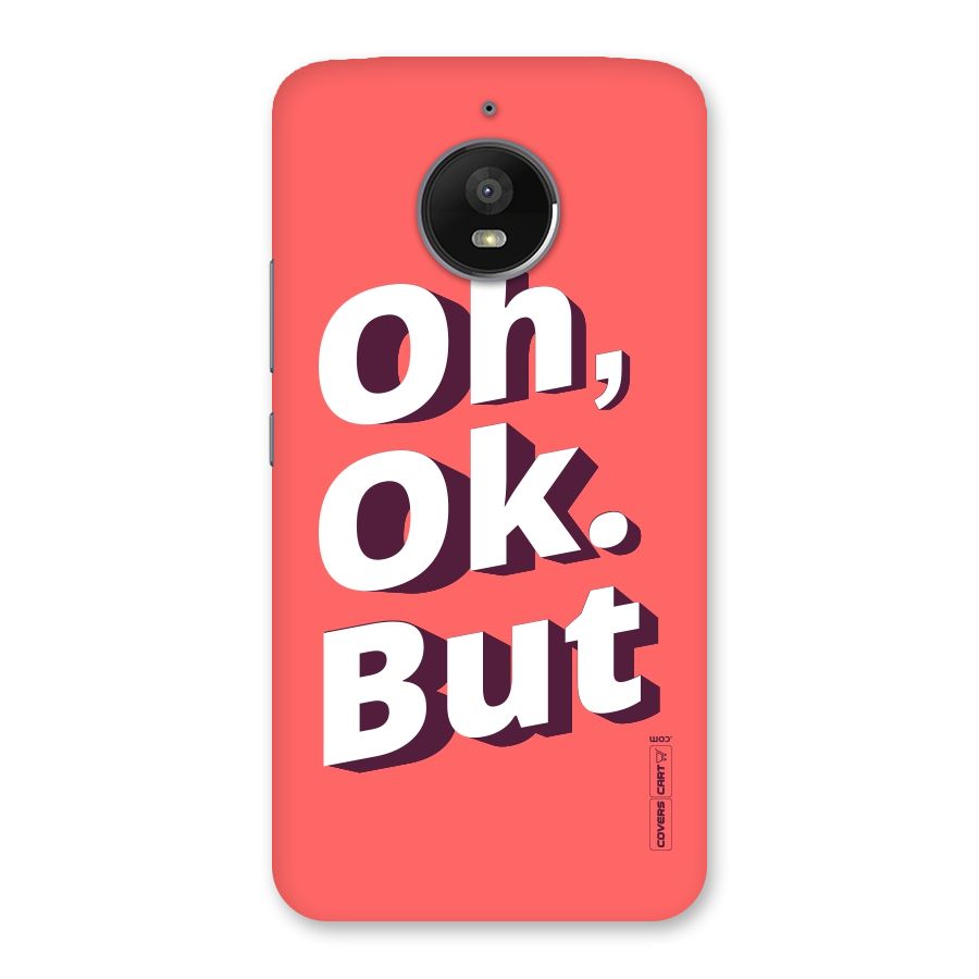 Oh Ok But Back Case for Moto E4 Plus