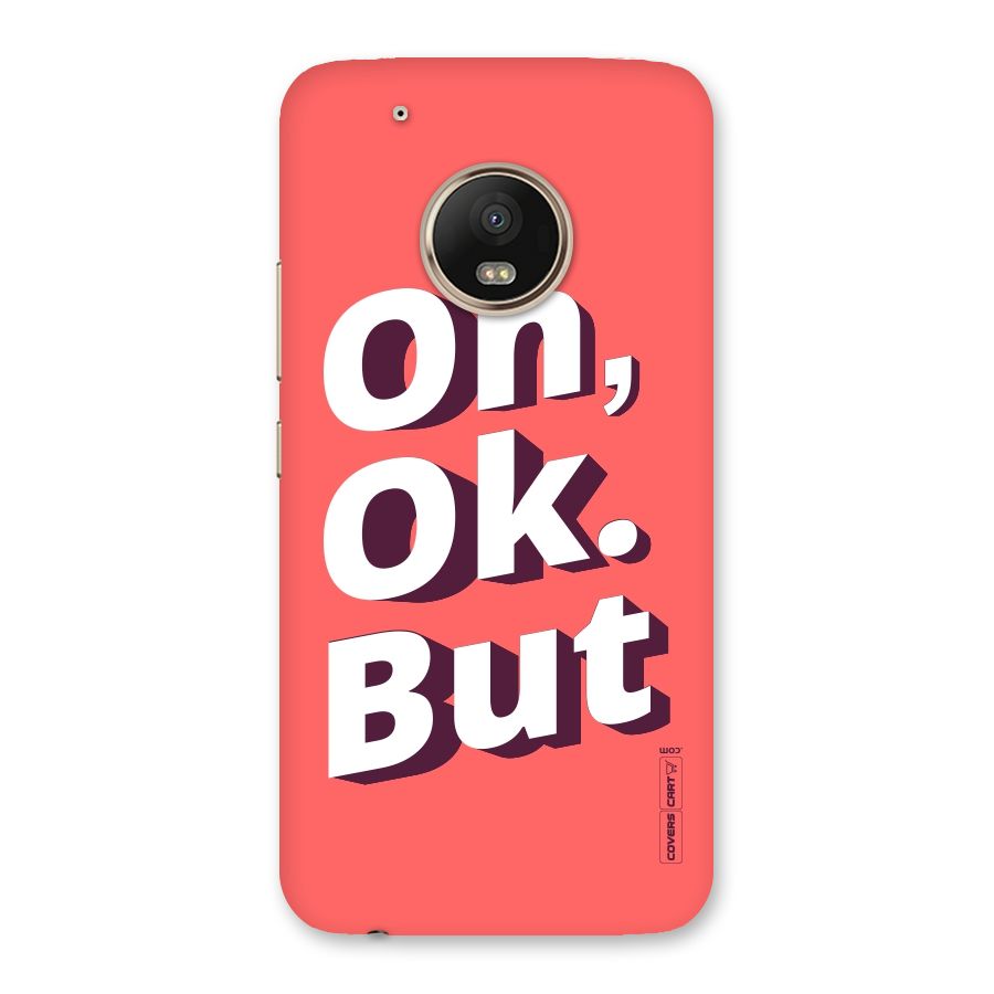 Oh Ok But Back Case for Moto G5 Plus