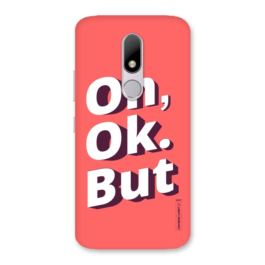 Oh Ok But Back Case for Moto M