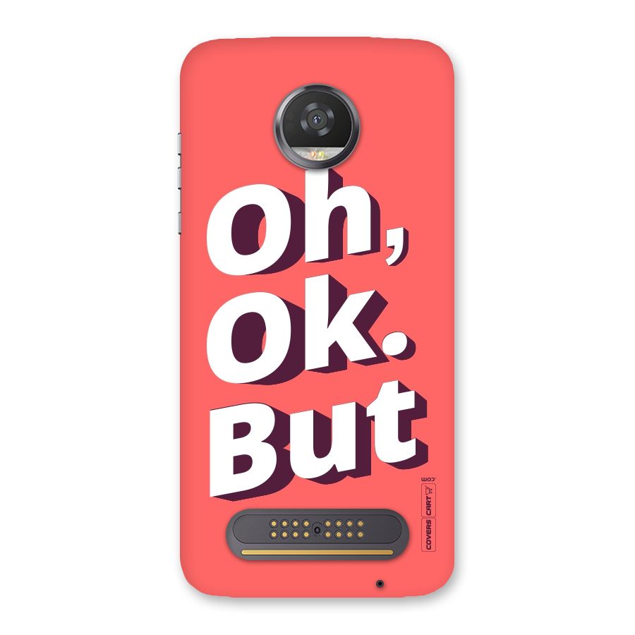 Oh Ok But Back Case for Moto Z2 Play