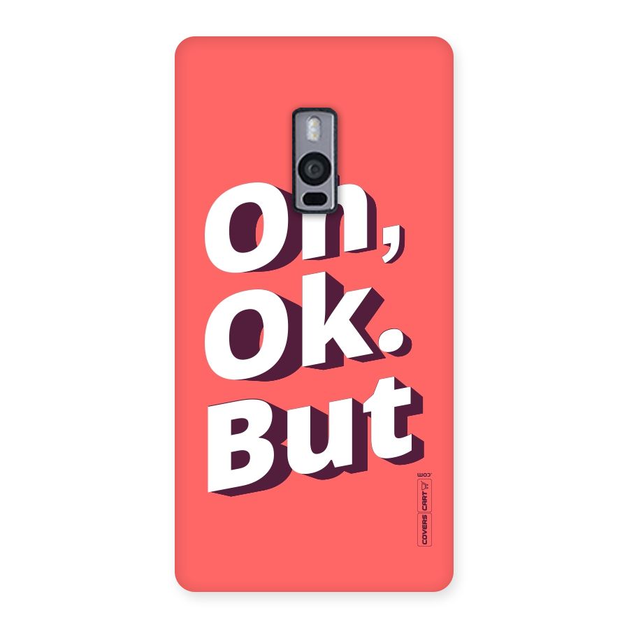 Oh Ok But Back Case for OnePlus Two