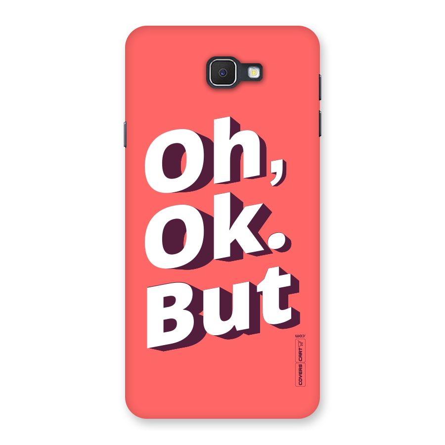 Oh Ok But Back Case for Samsung Galaxy J7 Prime