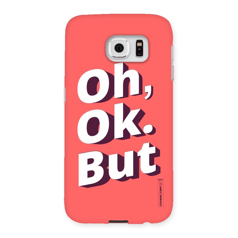 Oh Ok But Back Case for Samsung Galaxy S6