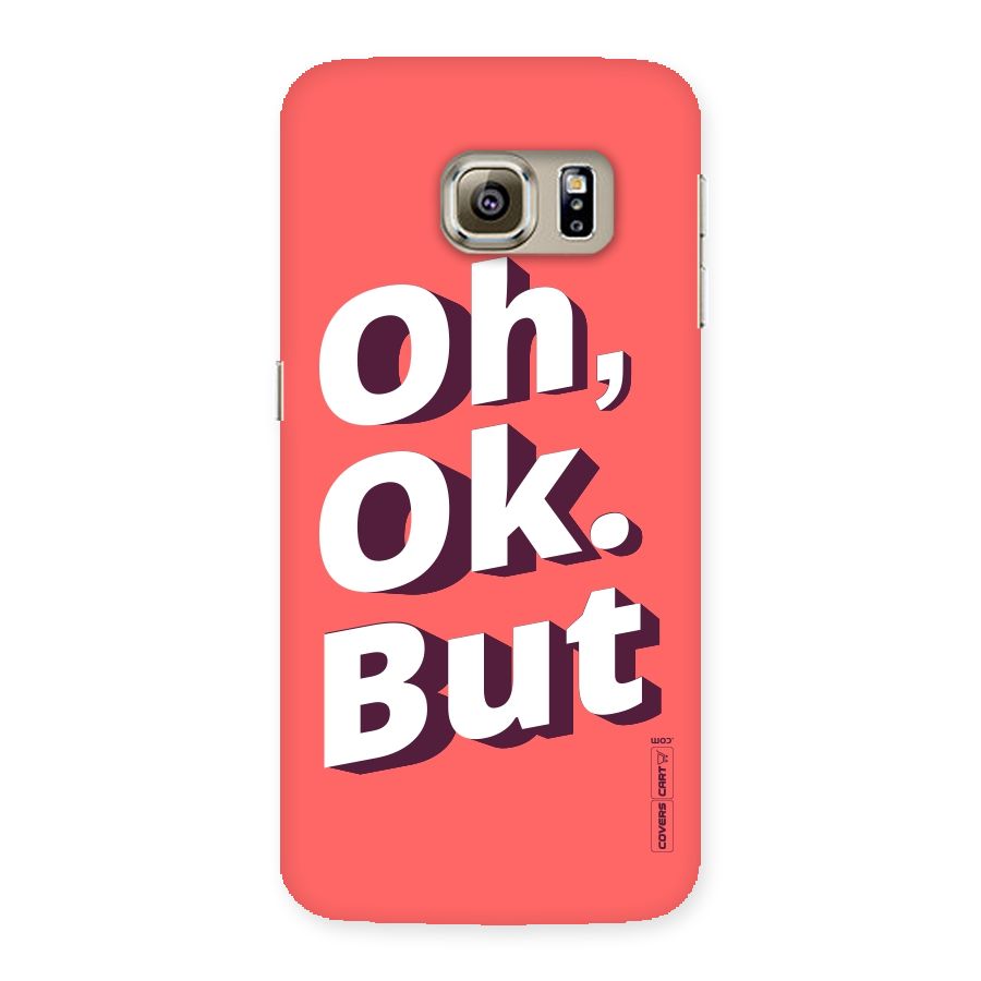 Oh Ok But Back Case for Samsung Galaxy S6 Edge