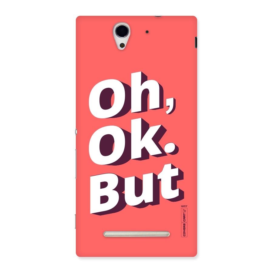 Oh Ok But Back Case for Sony Xperia C3