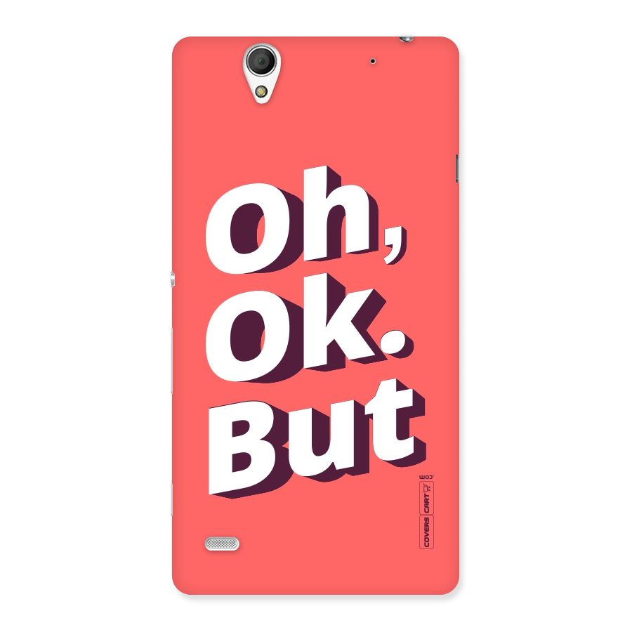 Oh Ok But Back Case for Sony Xperia C4