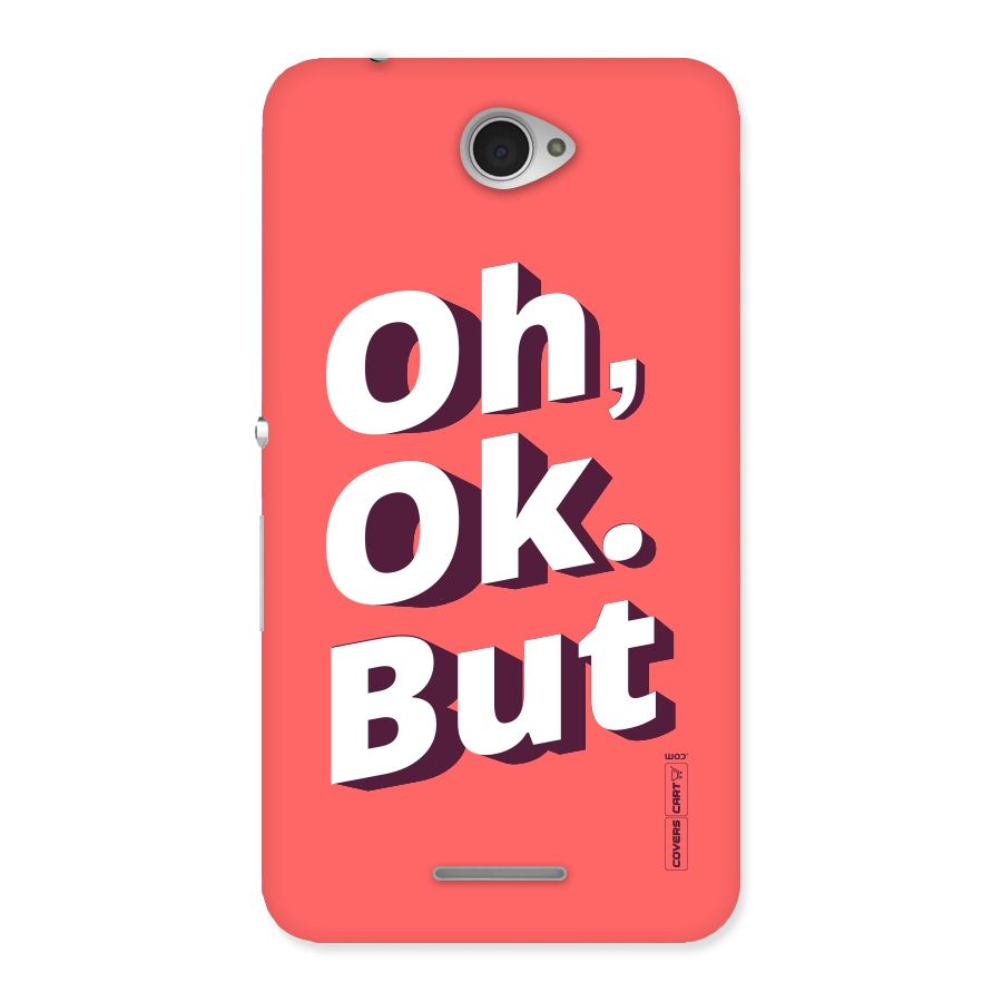 Oh Ok But Back Case for Sony Xperia E4