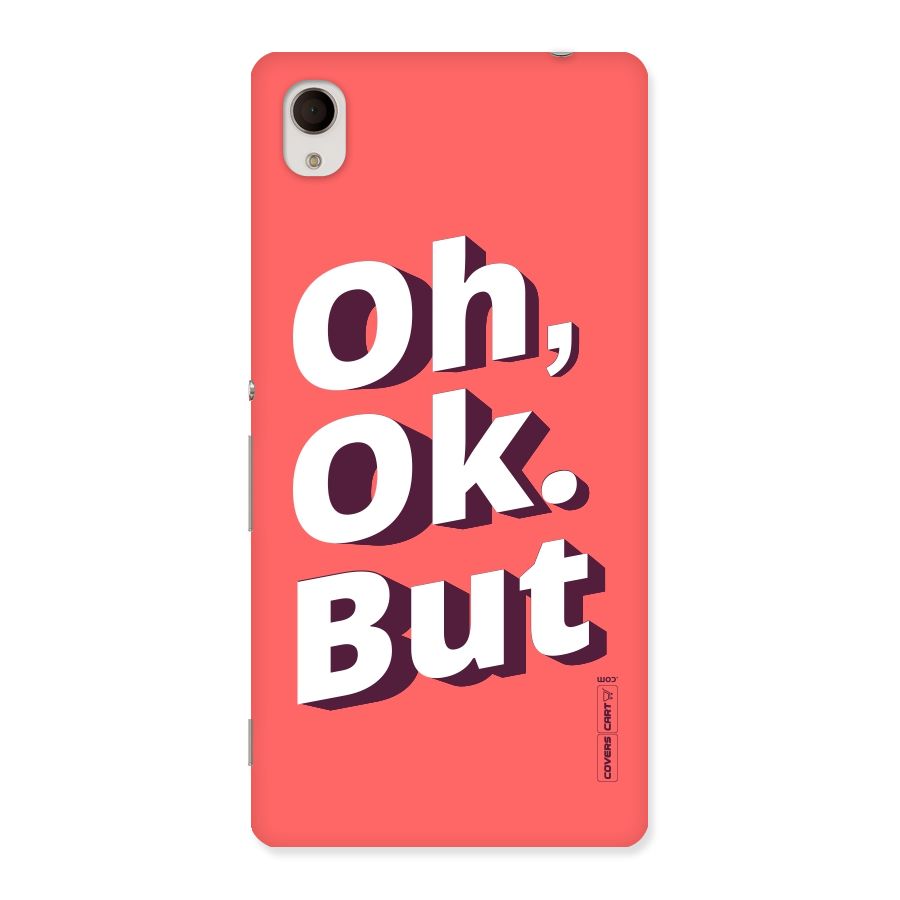 Oh Ok But Back Case for Sony Xperia M4