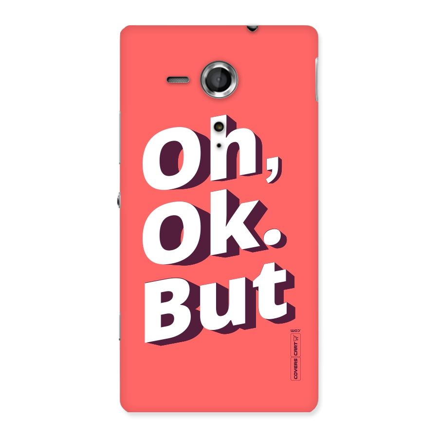 Oh Ok But Back Case for Sony Xperia SP
