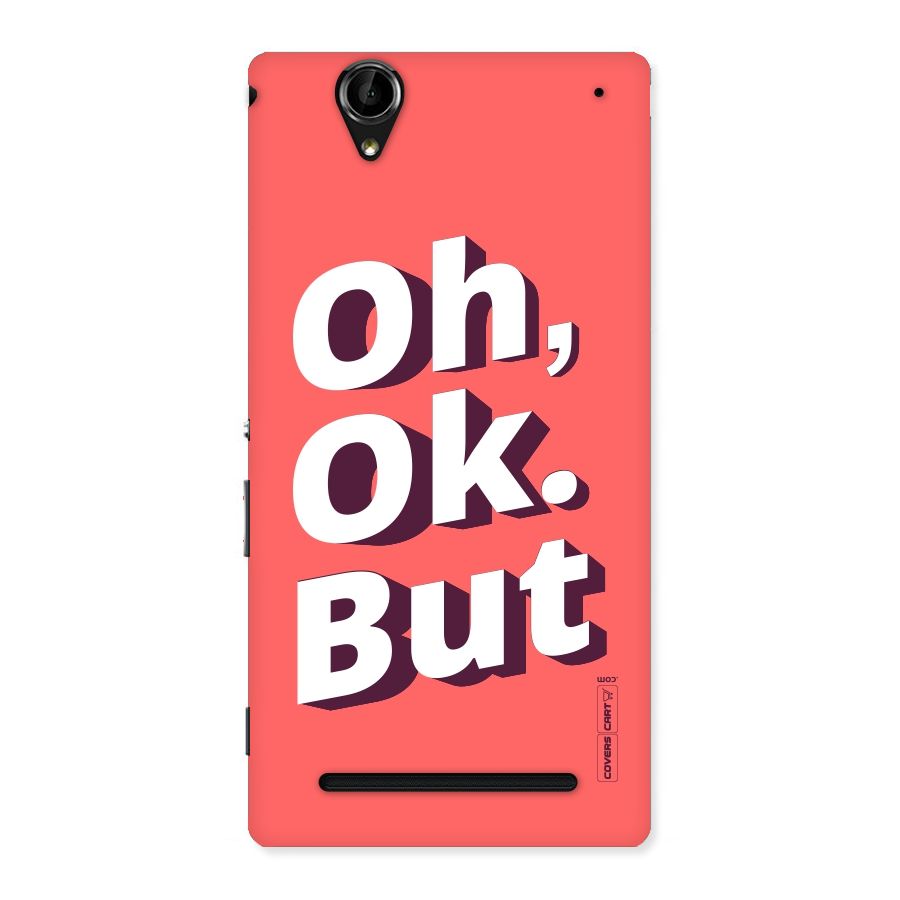 Oh Ok But Back Case for Sony Xperia T2