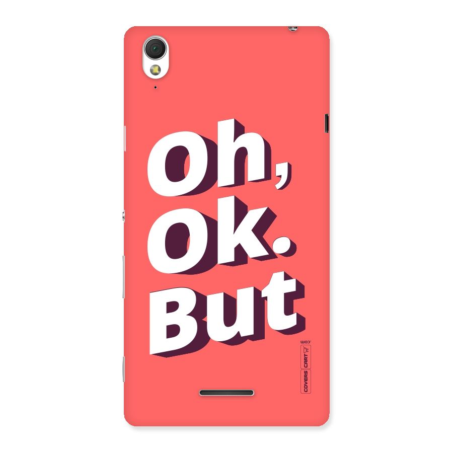 Oh Ok But Back Case for Sony Xperia T3