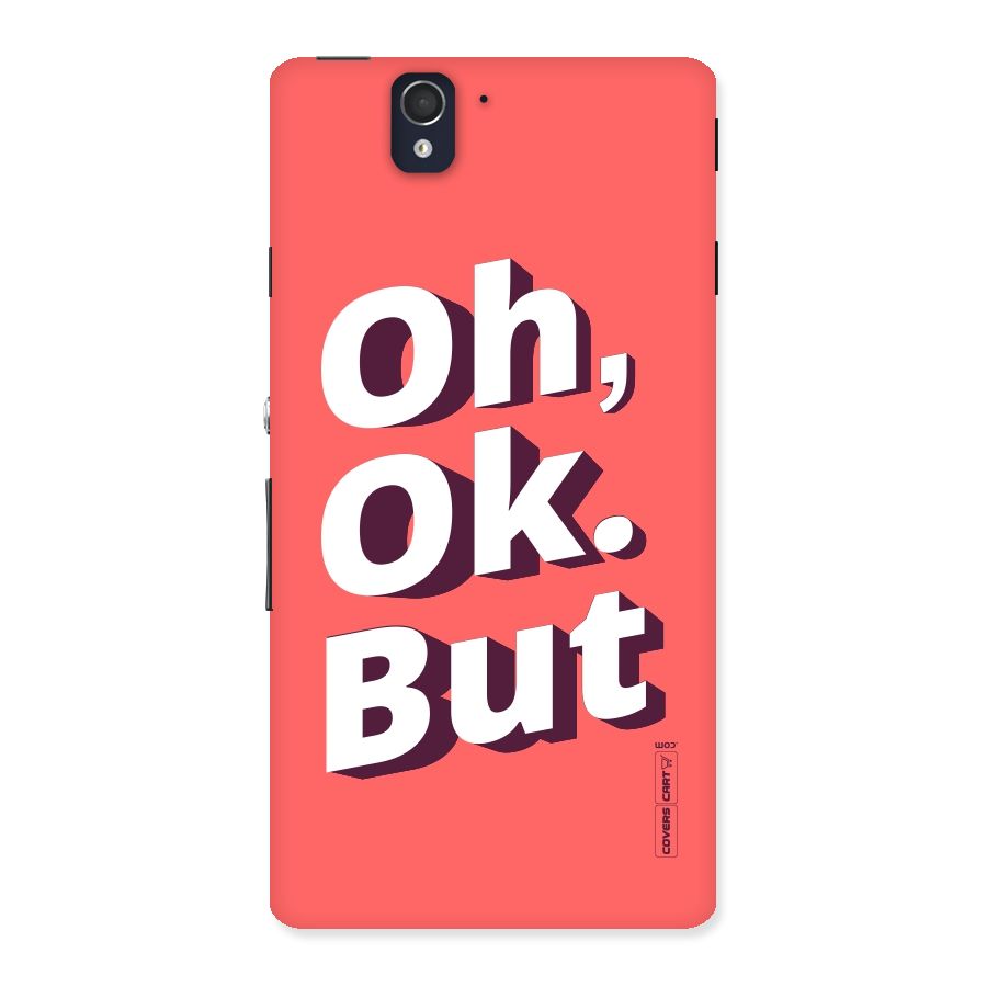 Oh Ok But Back Case for Sony Xperia Z