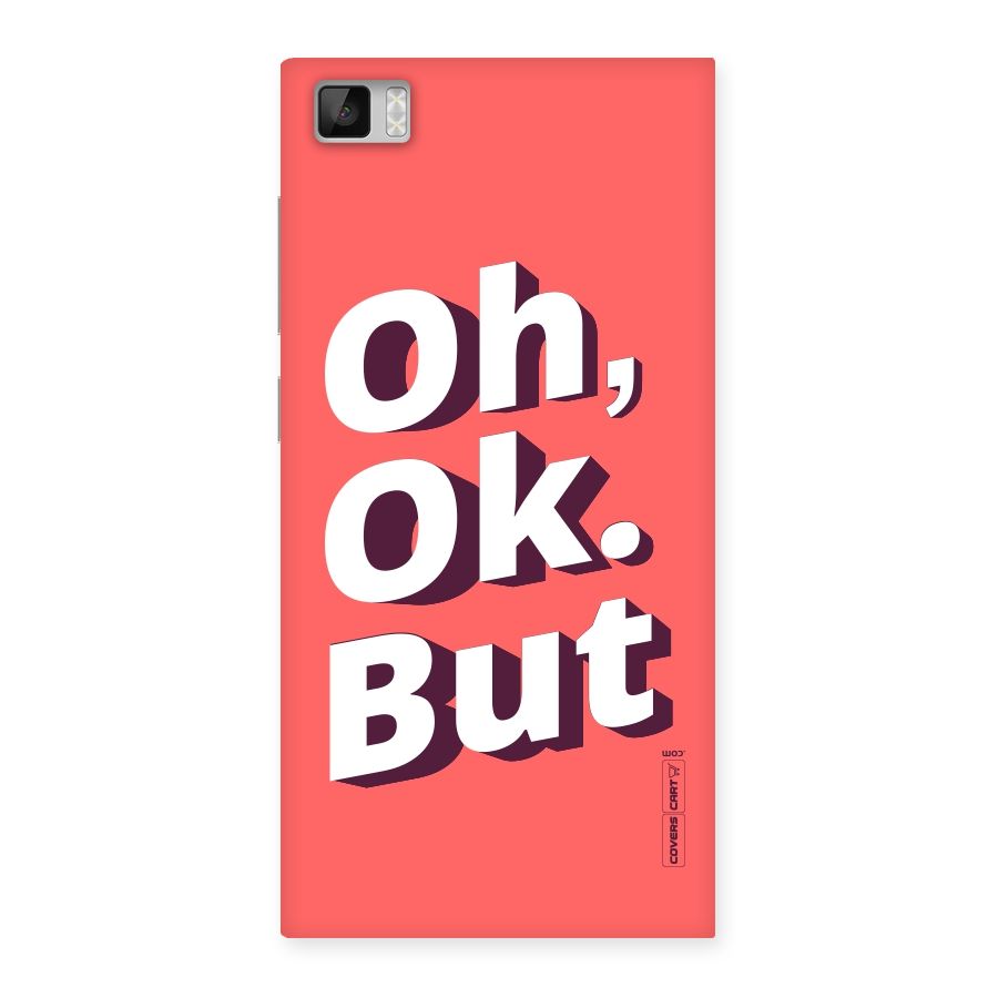 Oh Ok But Back Case for Xiaomi Mi3