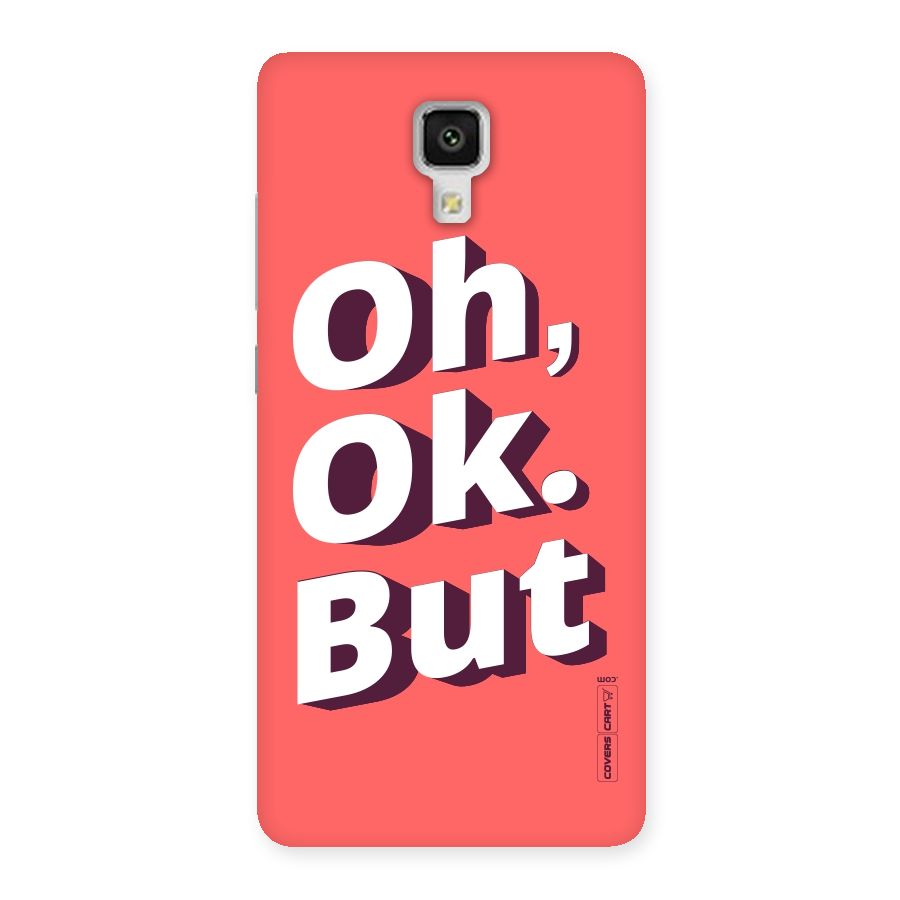 Oh Ok But Back Case for Xiaomi Mi 4