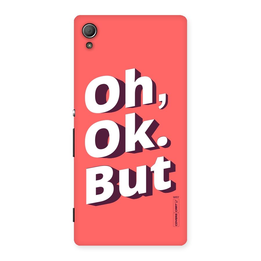 Oh Ok But Back Case for Xperia Z4