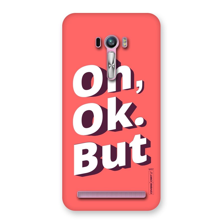 Oh Ok But Back Case for Zenfone Selfie