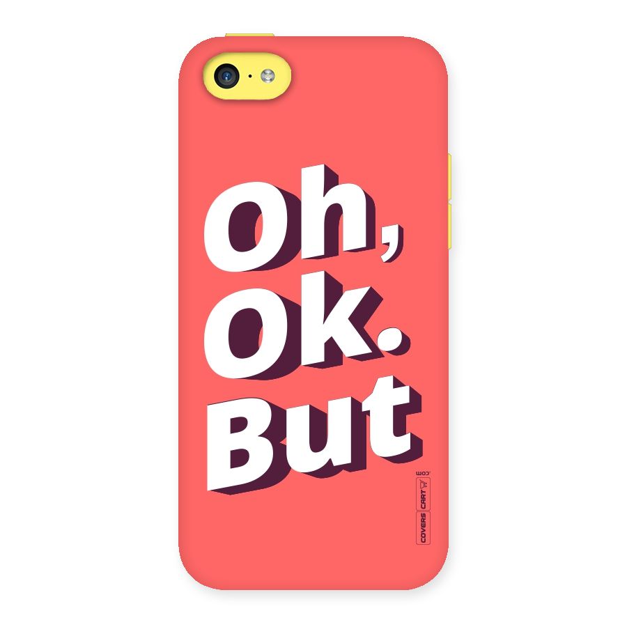 Oh Ok But Back Case for iPhone 5C