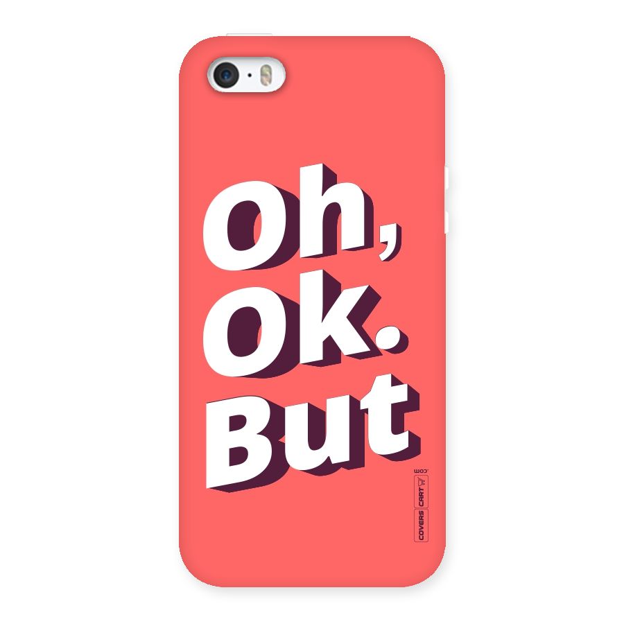 Oh Ok But Back Case for iPhone 5 5S