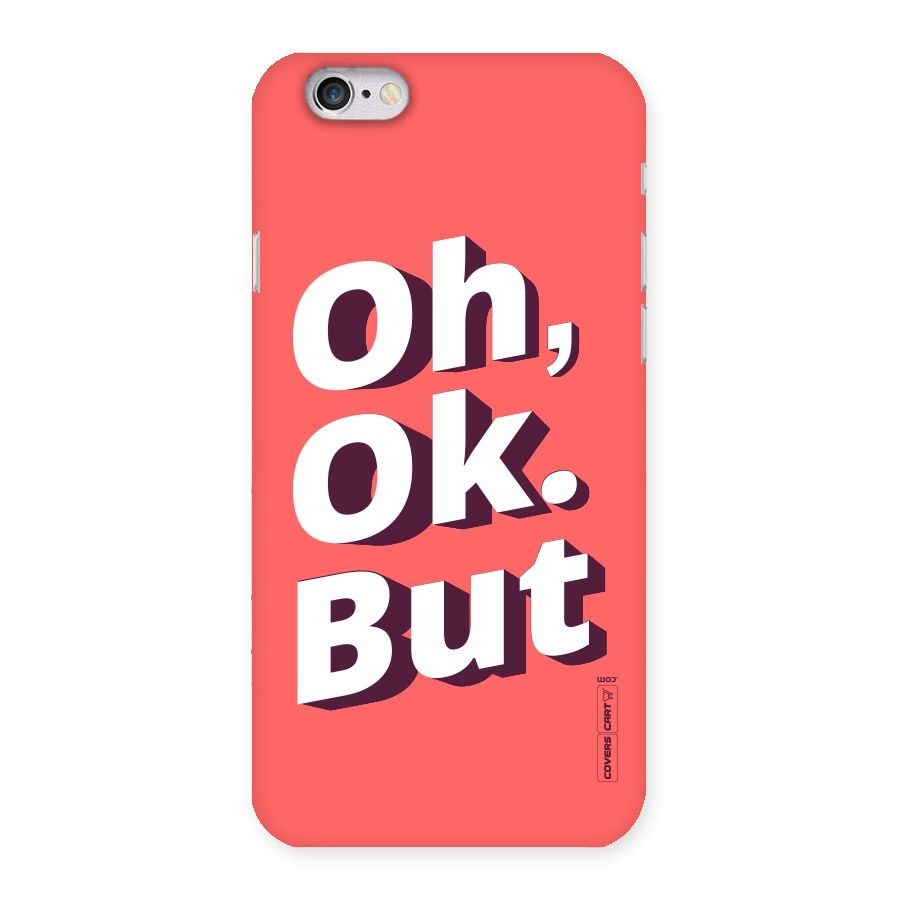 Oh Ok But Back Case for iPhone 6 6S